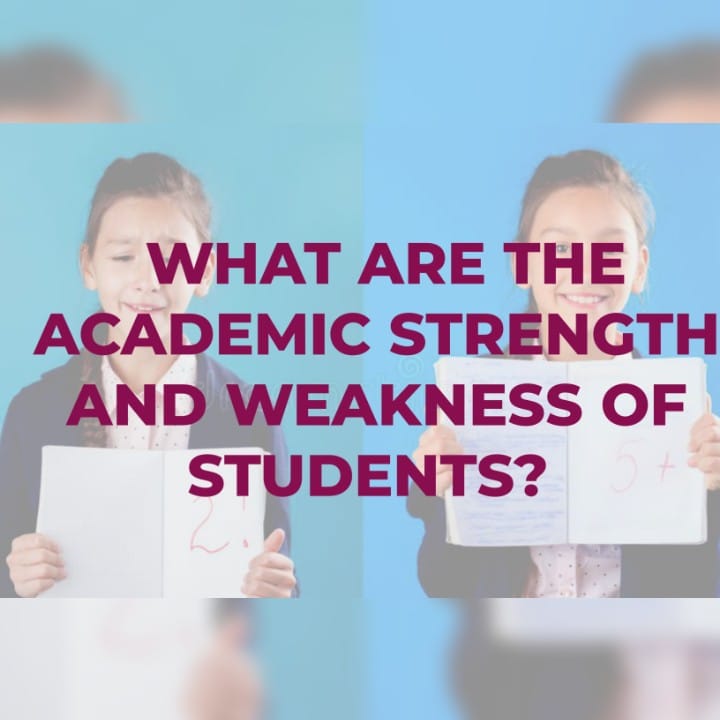 What are the Academic Strength and Weaknesses of Students?